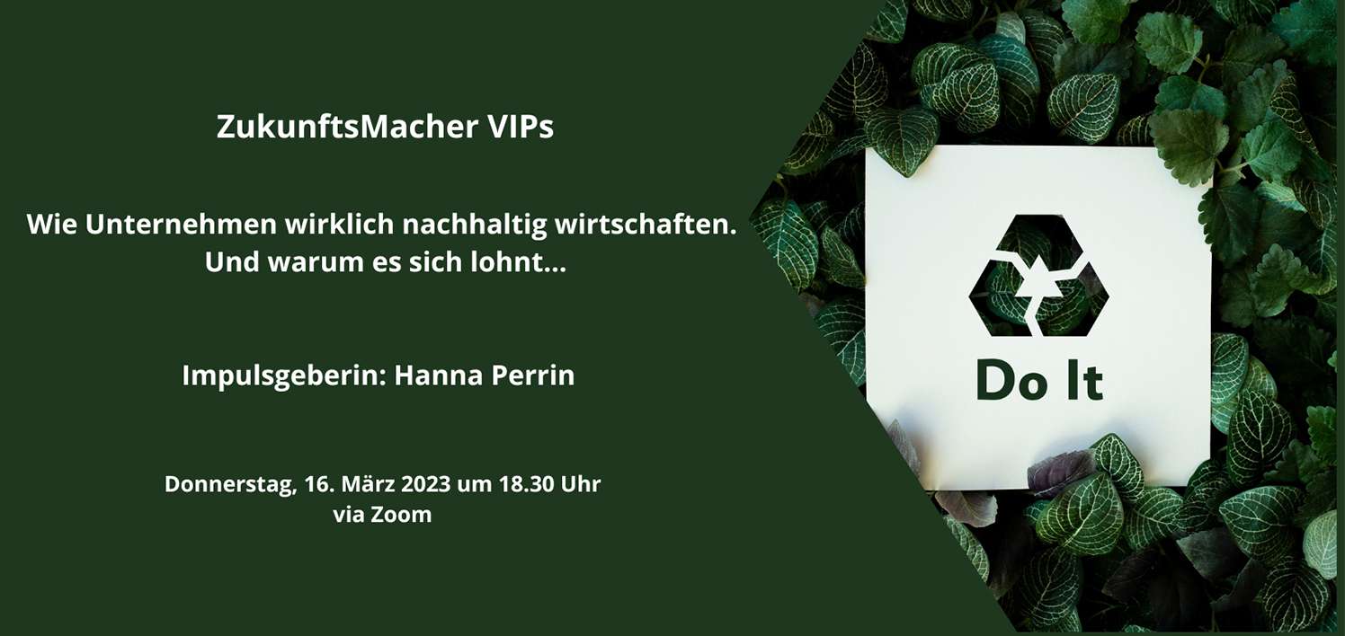 VIPs-Hanna-Perrin ZukunftsMacher VIPs: Wie Unternehmen wirklich nachhaltig wirtschaften. Und warum es sich lohnt...