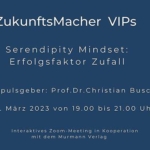 ZukunftsMacher VIPs: Serendipity Mindset - Erfolgsfaktor Zufall