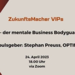 ZukunftsMacher VIPs: KI - der mentale Business Bodyguard KI VIPS Kopie