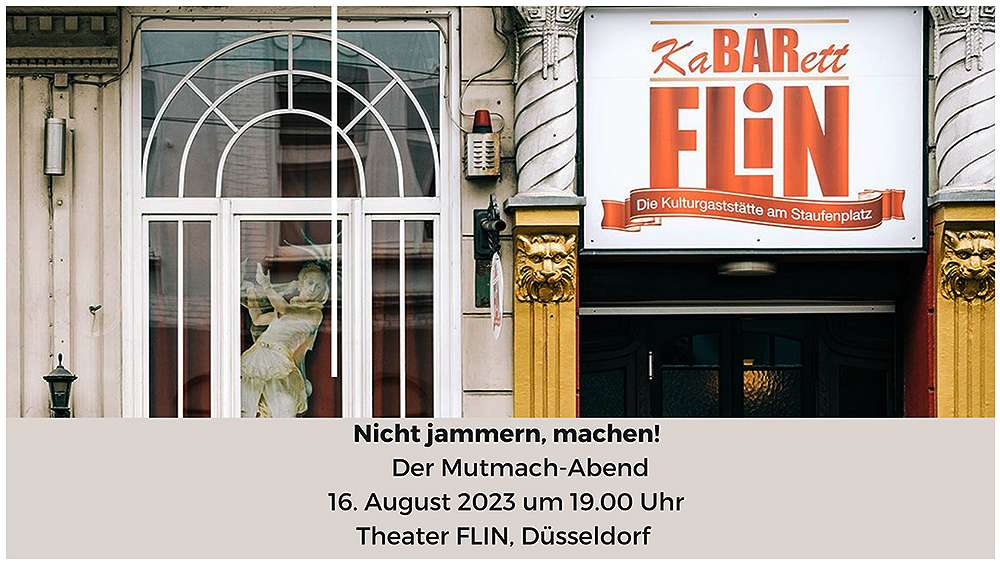 Thetaer-Flin-Kopie Nicht jammern, machen! Mutmach-Abend am 16. 8. 2023, Düsseldorf
