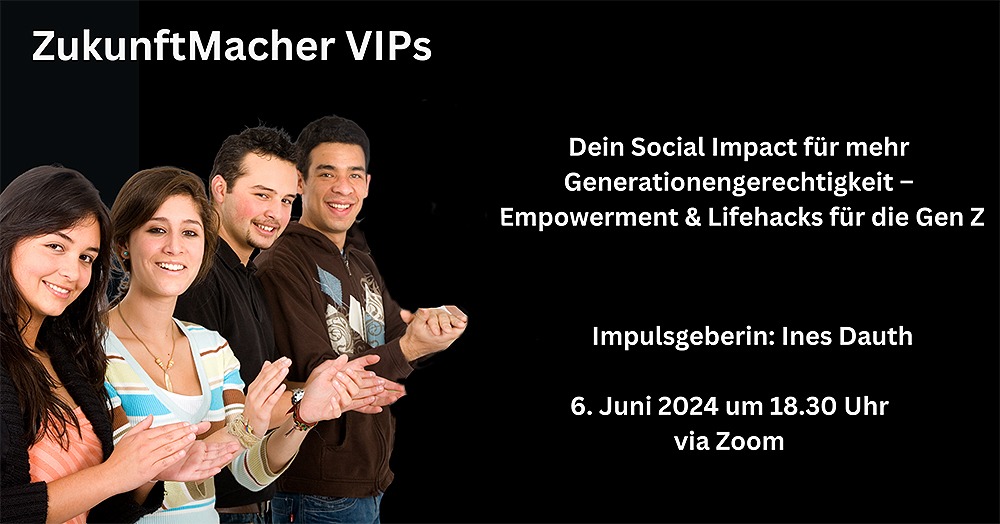 Zukunftsmacher-VIPs-Ines-Dauth-Kopie ZukunftsMacher VIPs: Dein Social Impact für mehr Generationengerechtigkeit – Empowerment & Lifehacks für die Gen Z