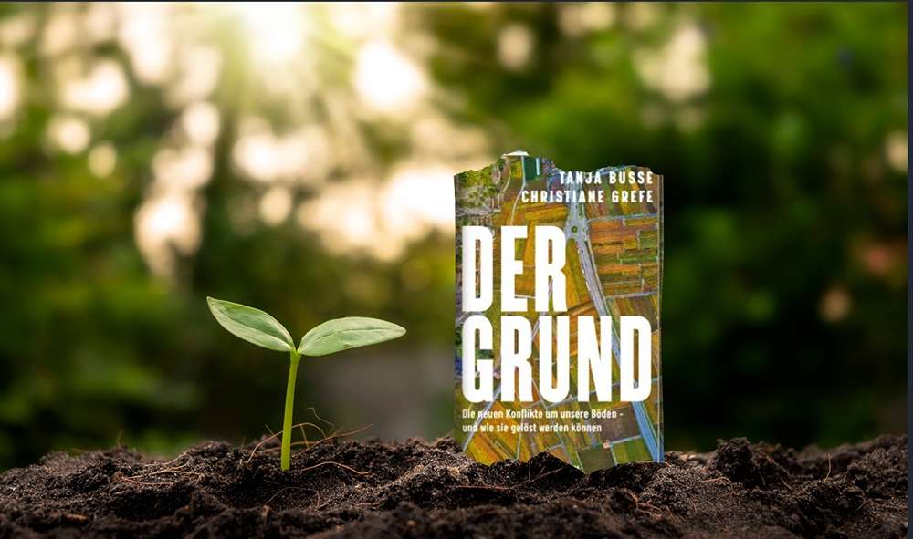 Der-Grund Der Grund | Die neuen Konflikte um unsere Böden – und wie sie gelöst werden können