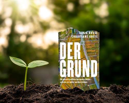 Der Grund | Die neuen Konflikte um unsere Böden – und wie sie gelöst werden können Der Grund | Die neuen Konflikte um unsere Böden – und wie sie gelöst werden können