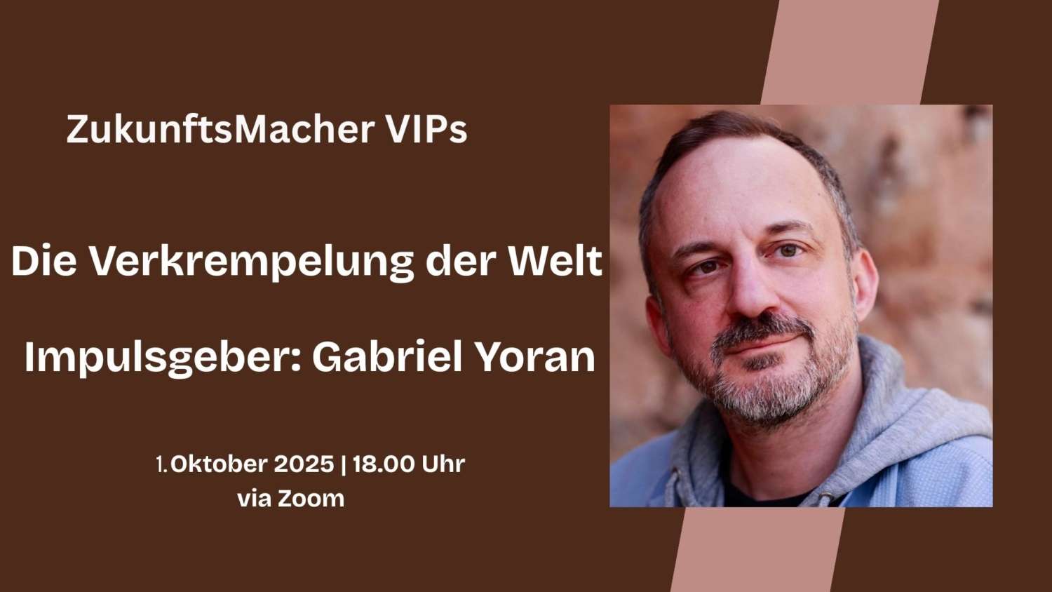 ZukunftsMacher-VIPs-The-Verkrempelung-der-Welt-scaled ZukunftsMacher VIPs: Die Verkrempelung der Welt | 1. Oktober 2025