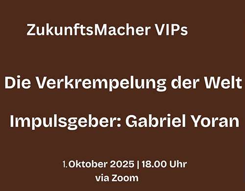 ZukunftsMacher-VIPs-The-Verkrempelung-der-Welt_small Termine