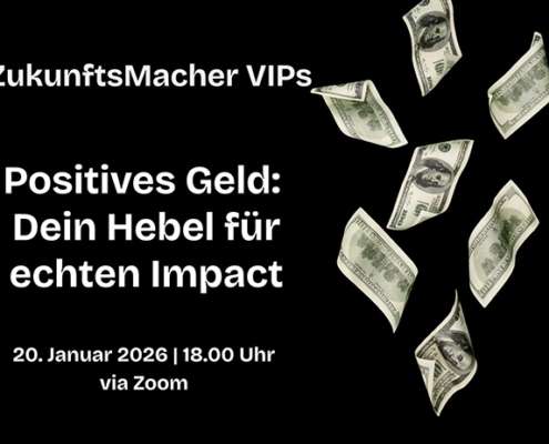 Positives-Geld-ZukunftsMacher-VIPs-495x400 Aktuell