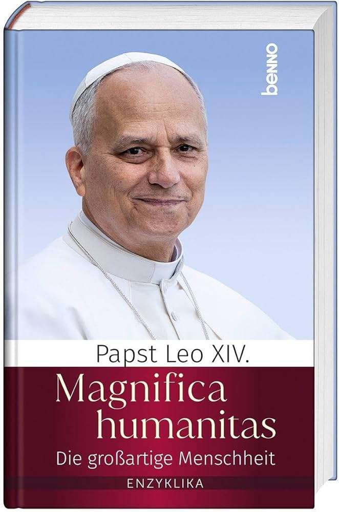 Papst-Leo-XIV Enzyklika: Magnifica Humanitas – Die großartige Menschheit