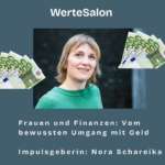 WerteSalon: Frauen und Finanzen - vom bewussten Umgang mit Geld WerteSalon Frauen und Finanzen - vom bewussten Umgang mit Geld -