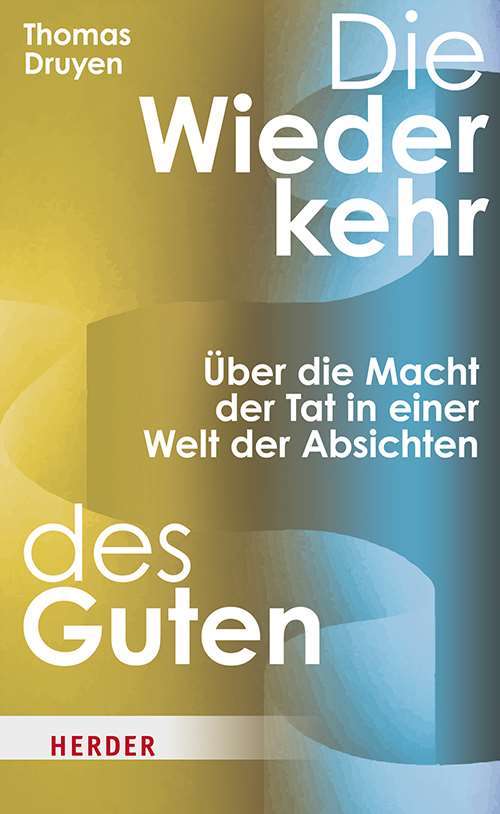 die-wiederkehr-des-guten-HerderVerlag Thomas Druyen: Die Wiederkehr des Guten