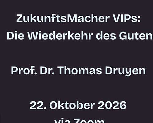 ZukunftsMacher VIPs: Die Wiederkehr des Guten