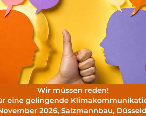 Wir müssen reden! Für eine gelingende Klimakommunikation Wir müssen reden! Für eine gelingende Klimakommunikation
